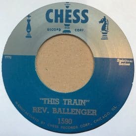 Rev Ballenger – This Train How I Got Over – Chess 45