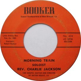 Rev Charlie Jackson – Morning Train / Wrapped Up Tangled Up In Jesus