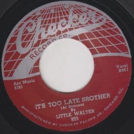 LITTLE WALTER - IT’S TOO LATE BROTHER / I HATE TO SEE YOU GO - CHECKER 45 RE