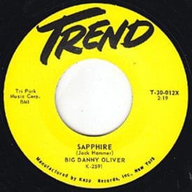 BIG DANNY OLIVER – SAPPHIRE / I WANNA GO STEADY - TREND - RE 45