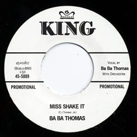 BA BA THOMAS - MISS SHAKE IT / WHY DON’T YOU LEAVE IT ALONE - KING 45 RE