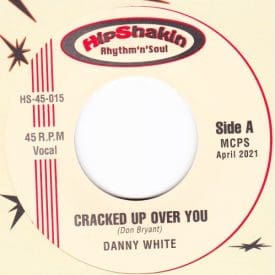 DANNY WHITE - CRACKED UP OVER YOU / EARL GRANT - HIDE NOR HAIR - HIPSHAKIN' 45