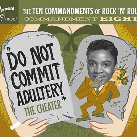 The Ten Commandments of Rock 'n' Roll – Commandment 8 Do Not Commit Adultery – The Cheater