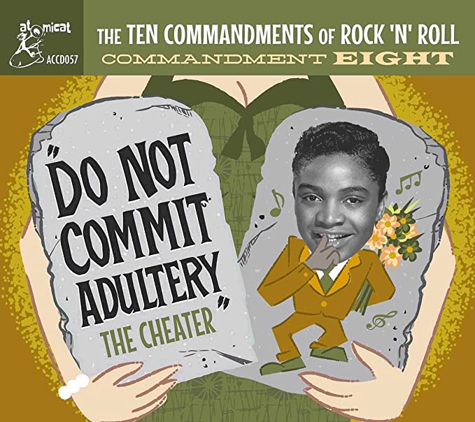The Ten Commandments of Rock 'n' Roll – Commandment 8 Do Not Commit Adultery – The Cheater