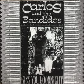 Carlos & The Bandidos, Kiss You Goodnight