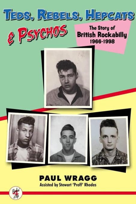 Teds, Rebels, Hepcats And Psychos - The Story Of British Rockabilly 1966 To 1998