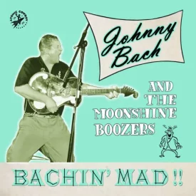 johnny bach the moonshine boozers bachin mad lp 10inch