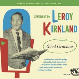 Spotlight On Leroy Kirkland (Good Gracious) Koko Mojo